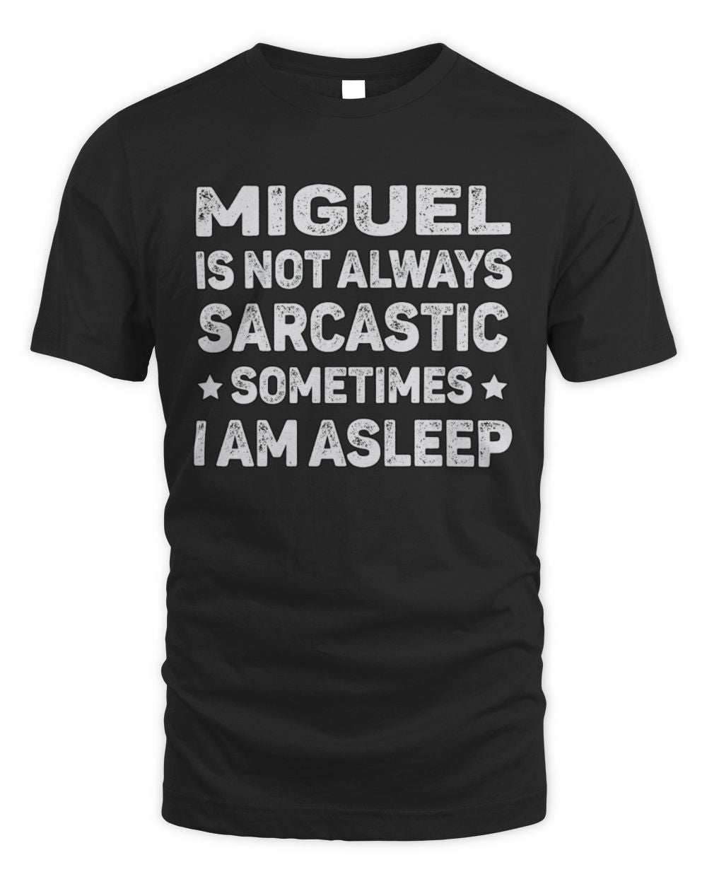 Your Name Is Not Always Sarcastic Funny T-Shirt MIGUEL M1-62 / Unisex Standard T-Shirt / black