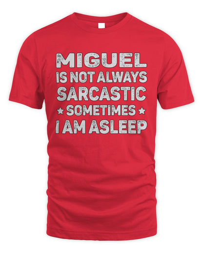 Your Name Is Not Always Sarcastic Funny T-Shirt MIGUEL M1-62 / Unisex Standard T-Shirt / red