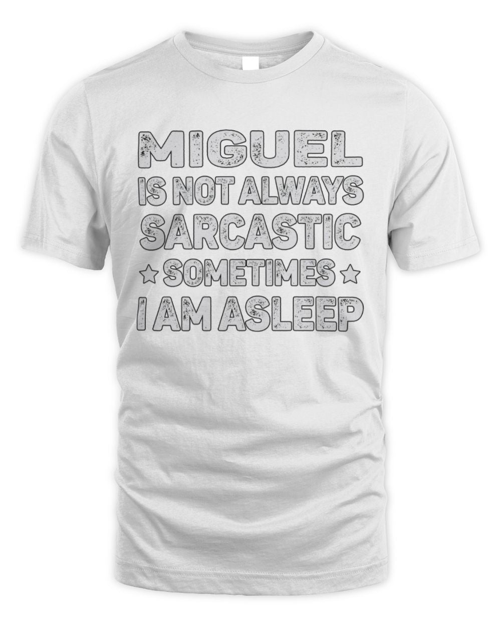 Your Name Is Not Always Sarcastic Funny T-Shirt MIGUEL M1-62 / Unisex Standard T-Shirt / white