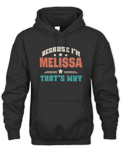 Because I'm Name That's Why Personalized Retro Shirt MELISSA-49 / Unisex Hoodie / black