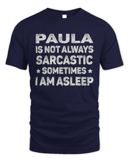Your Name Is Not Always Sarcastic Funny T-Shirt PAULA M1-62 / Unisex Standard T-Shirt / navy