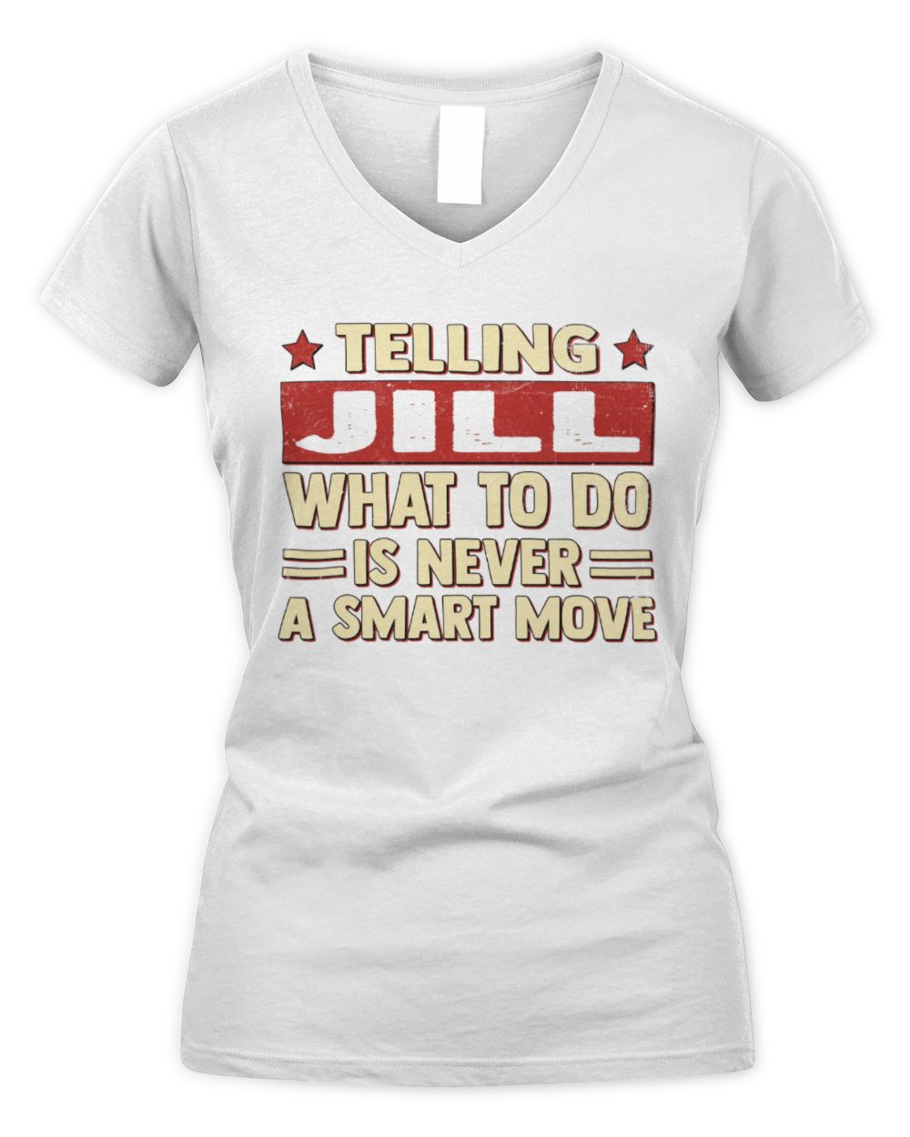 Telling Your Name What to Do Is Never a Smart Move Shirt JILL M1-66 / Women's V-Neck T-Shirt / white
