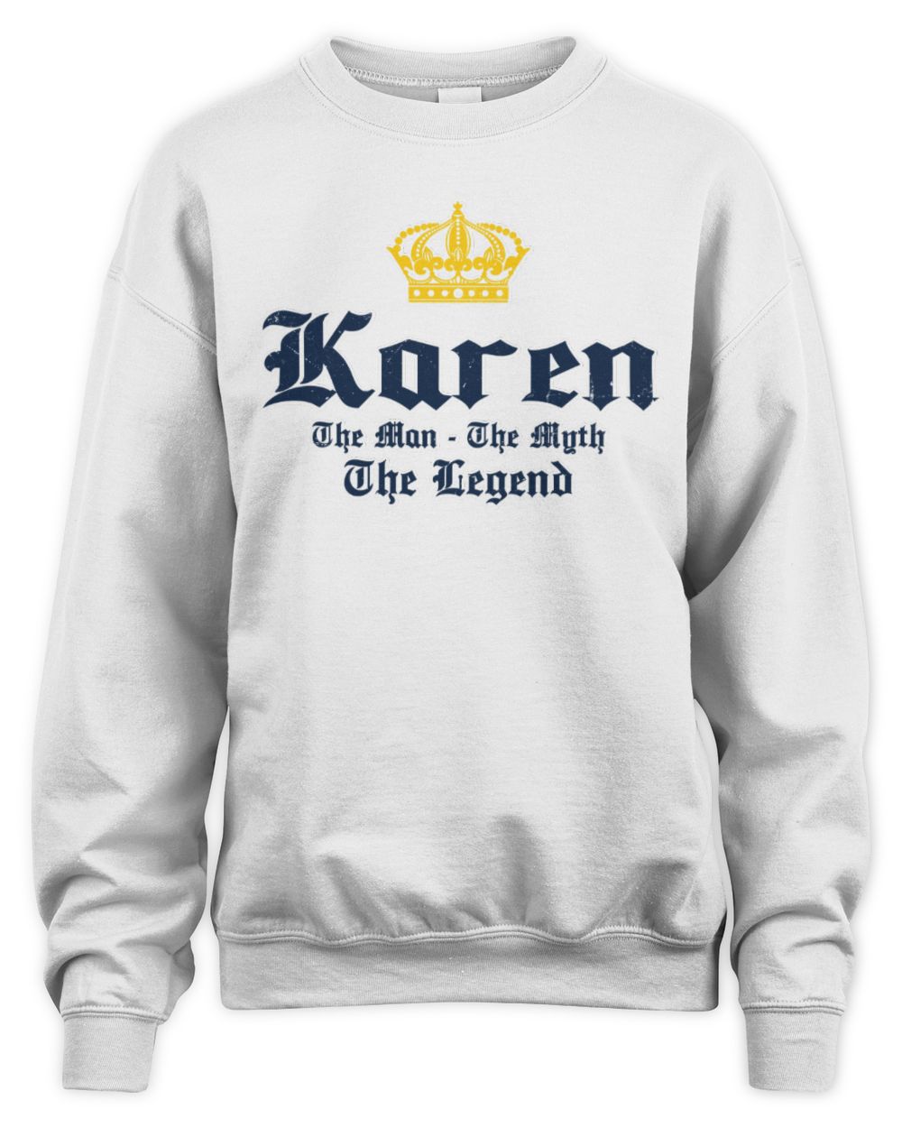 The Man The Myth The Legend Corona Beer T-Shirt KAREN M1-S83 / Unisex Sweatshirt / white