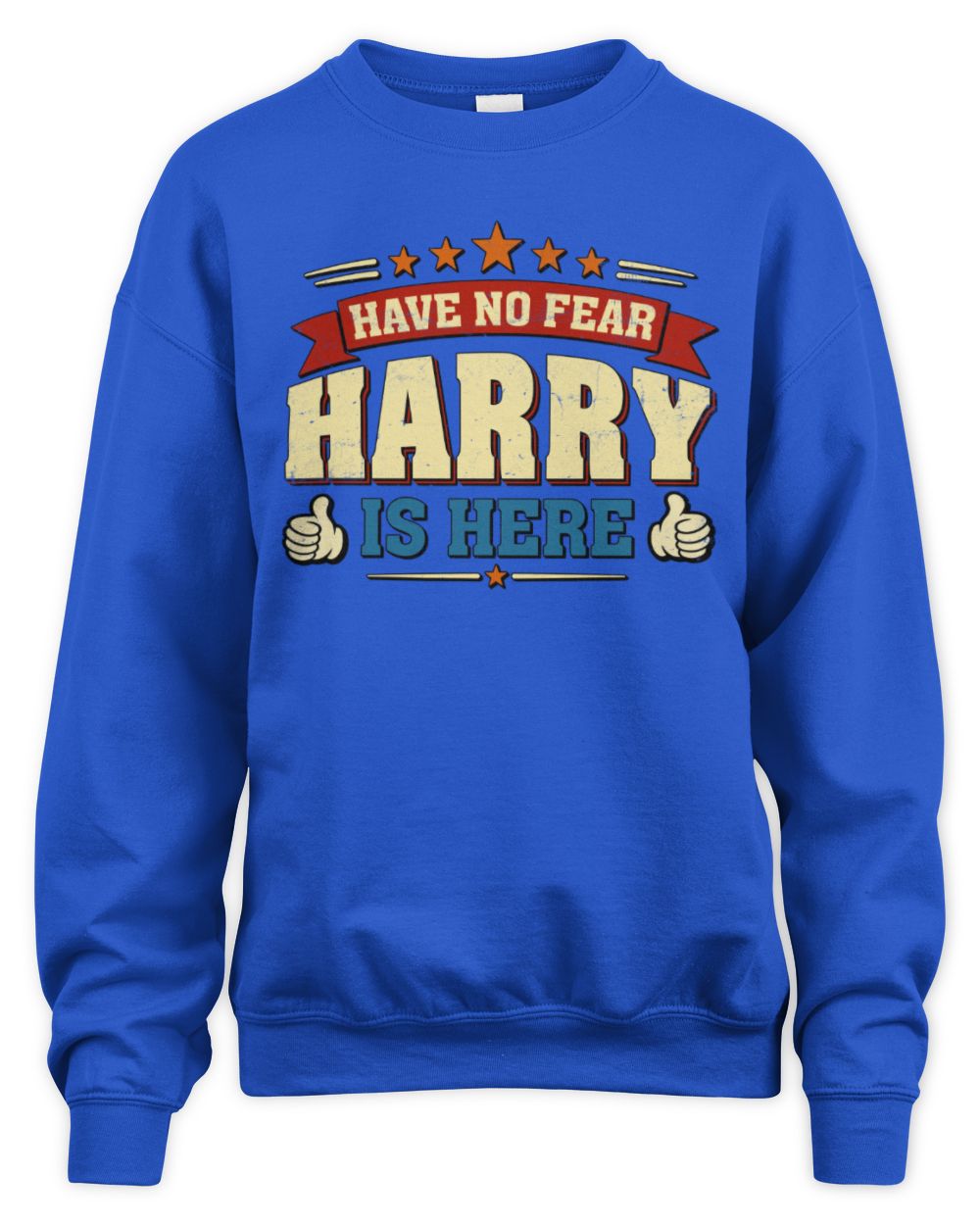 Have No Fear Your Name Is Here Cool Graphic T-Shirt HARRY M1-71 / Unisex Sweatshirt / royal