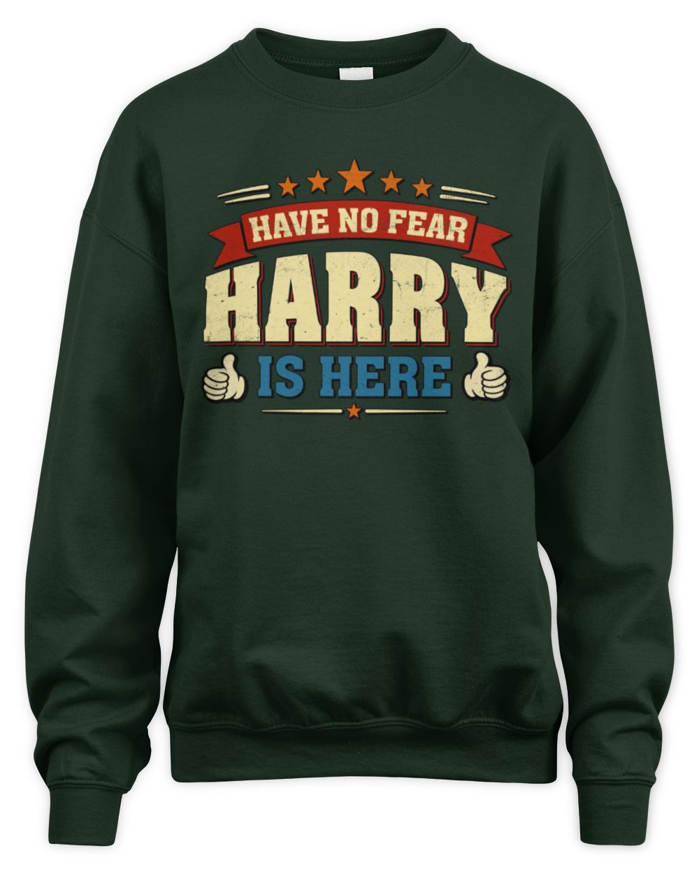 Have No Fear Your Name Is Here Cool Graphic T-Shirt HARRY M1-71 / Unisex Sweatshirt / forest green
