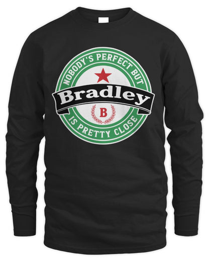 Nobody's Perfect But Your Name Is Pretty Close Heineken Beer T-Shirt BRADLEY M1-S85 / Men's Long Sleeved T-Shirt / black