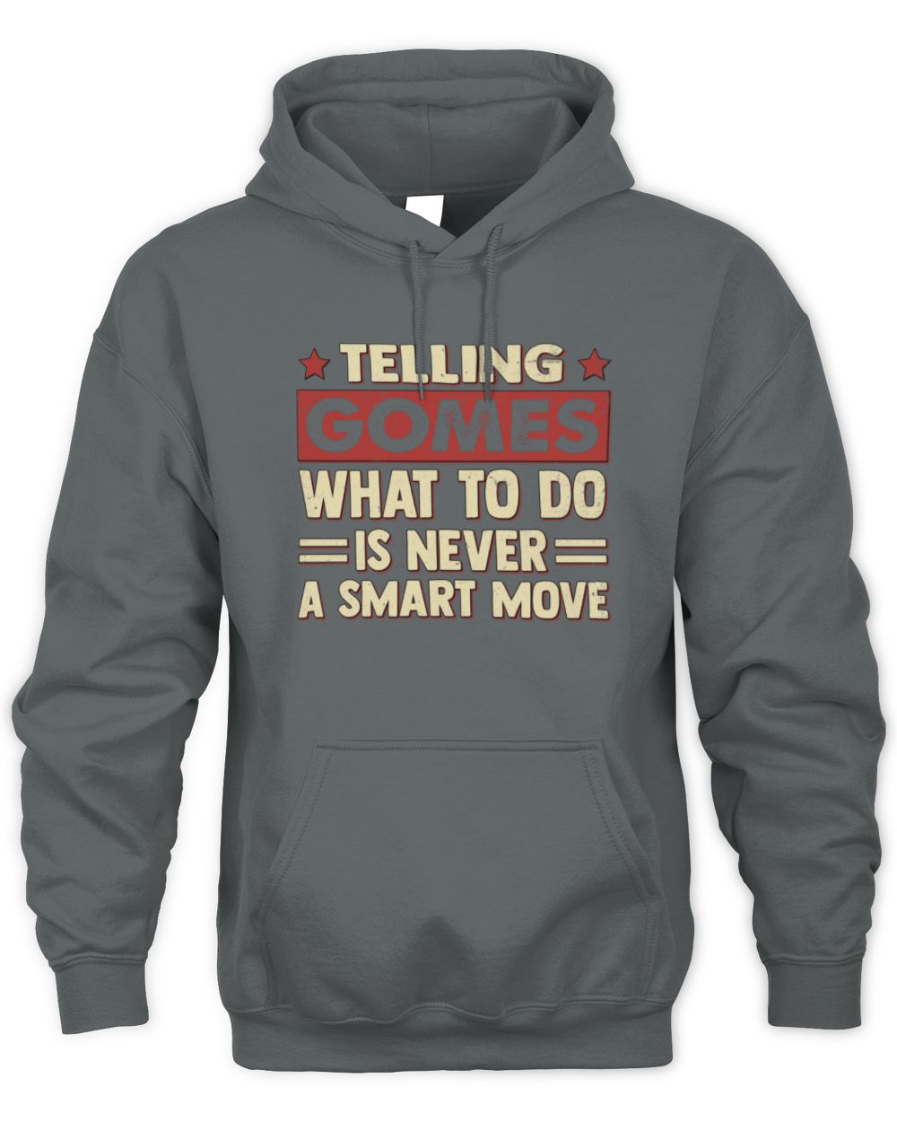 Telling Your Name What to Do Is Never a Smart Move Shirt GOMES M1-66 / Unisex Hoodie / charcoal