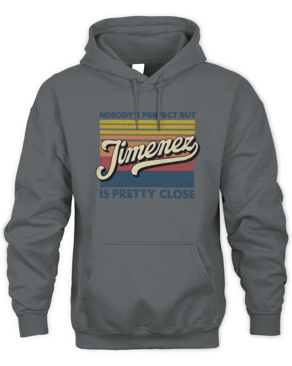 Nobody's Perfect But Your Name Is Pretty Close Retro Shirt JIMENEZ M1-65 / Unisex Hoodie / charcoal