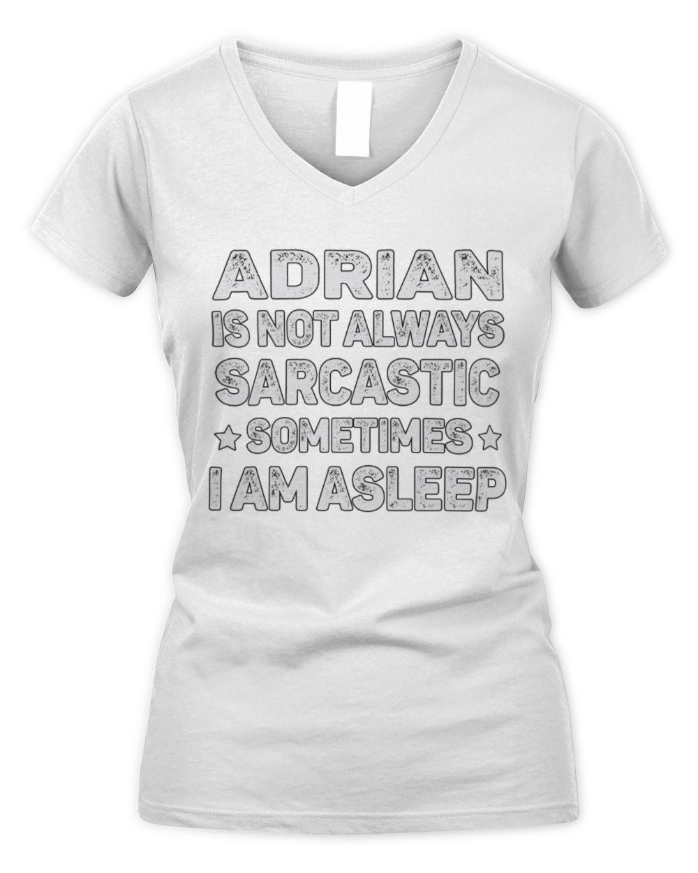 Your Name Is Not Always Sarcastic Funny T-Shirt ADRIAN M1-62 / Women's V-Neck T-Shirt / white