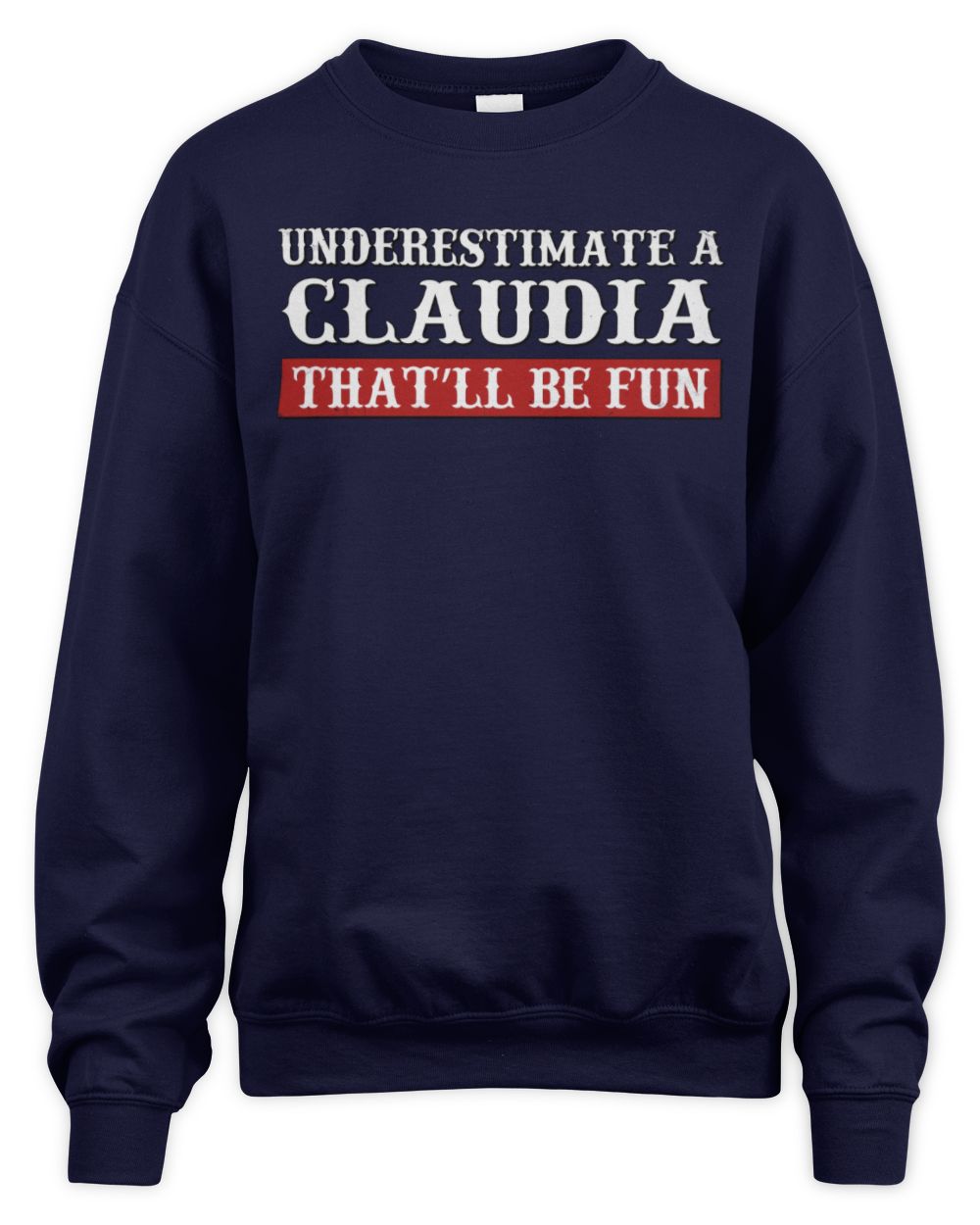 Underestimate Me That'll Be Fun Graphic T-Shirt CLAUDIA M1-69 / Unisex Sweatshirt / navy