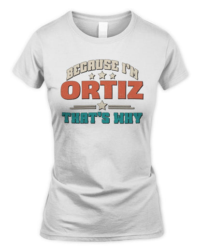 Because I'm Name That's Why Personalized Retro Shirt ORTIZ-49 / Women's Standard T-Shirt / white