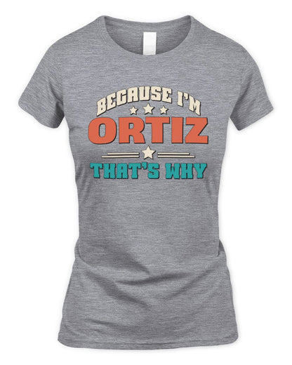 Because I'm Name That's Why Personalized Retro Shirt ORTIZ-49 / Women's Standard T-Shirt / sport grey