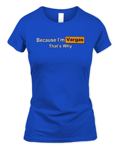 Because I'm Name That's Why Funny Logo T-Shirt VARGAS M1-S87 / Women's Standard T-Shirt / royal