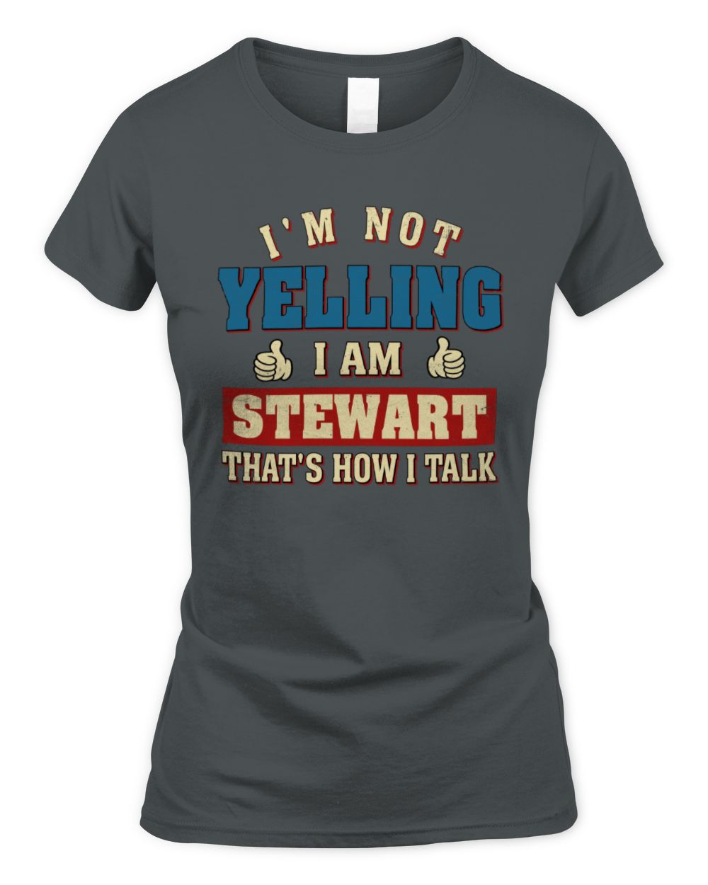 I'm Not Yelling I'm Name That's How I Talk Shirt STEWART M1-67 / Women's Standard T-Shirt / charcoal