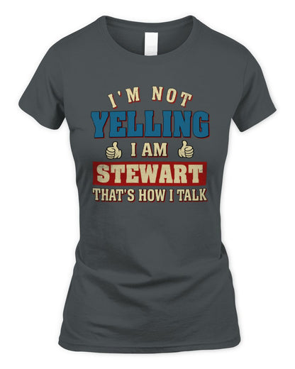 I'm Not Yelling I'm Name That's How I Talk Shirt STEWART M1-67 / Women's Standard T-Shirt / charcoal