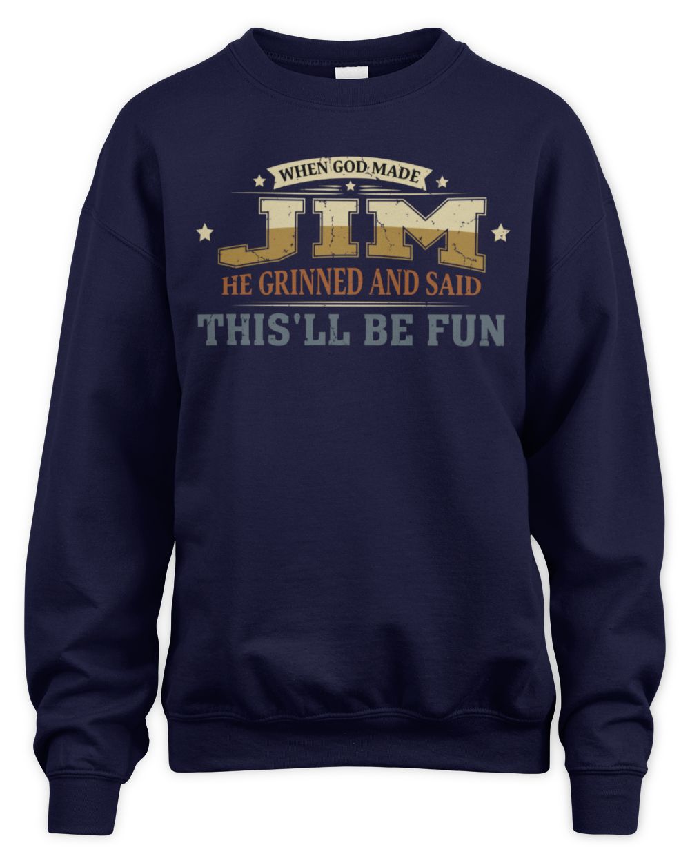 When God Made Your Name Funny Heritage T-Shirt JIM M1-80 / Unisex Sweatshirt / navy