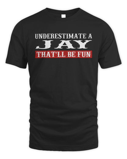 Underestimate Me That'll Be Fun Graphic T-Shirt JAY M1-69 / Unisex Standard T-Shirt / black