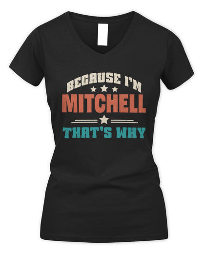 Because I'm Name That's Why Personalized Retro Shirt MITCHELL-49 / Women's V-Neck T-Shirt / black