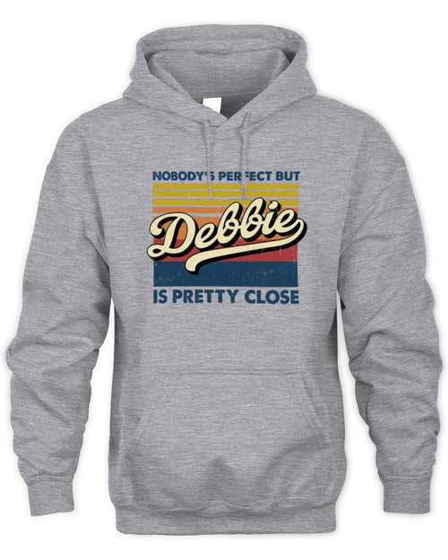 Nobody's Perfect But Your Name Is Pretty Close Retro Shirt DEBBIE M1-65 / Unisex Hoodie / sport grey