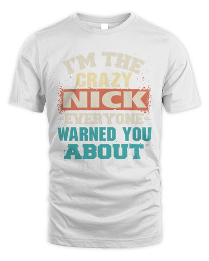 I'm the Crazy One Everyone Warned You About Retro Graphic T-Shirt NICK M1-70 / Unisex Standard T-Shirt / white