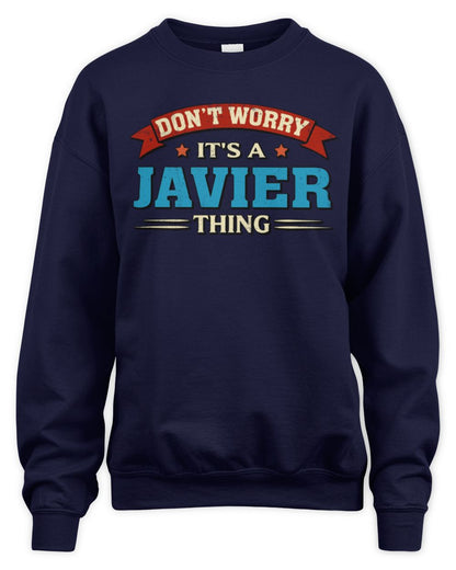 Don't Worry It's a Your Name Thing Funny Retro T-Shirt JAVIER M1-57 / Unisex Sweatshirt / navy