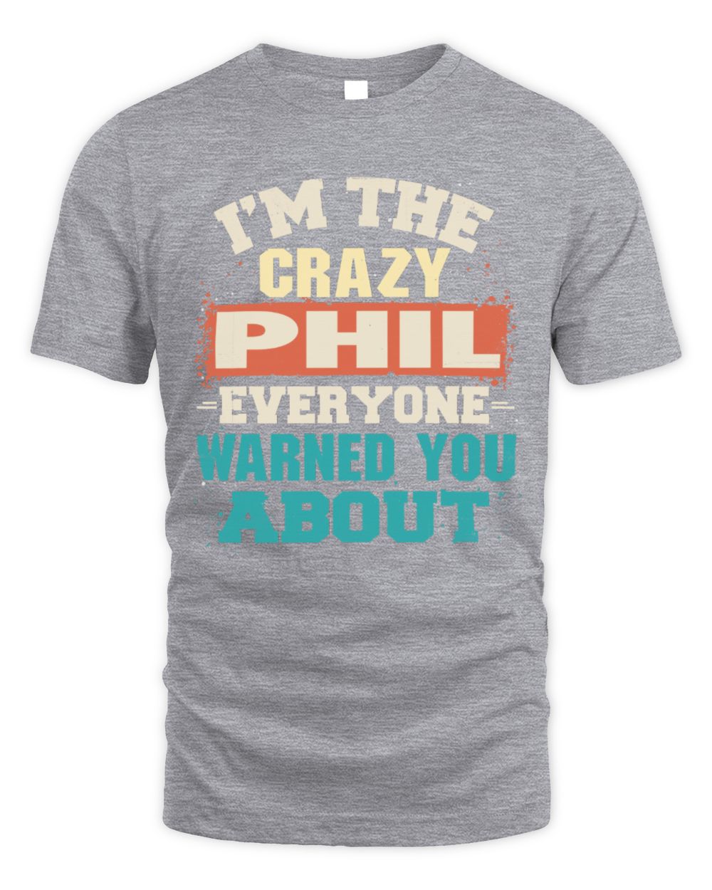 I'm the Crazy One Everyone Warned You About Retro Graphic T-Shirt PHIL M1-70 / Unisex Standard T-Shirt / sport grey