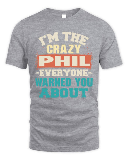 I'm the Crazy One Everyone Warned You About Retro Graphic T-Shirt PHIL M1-70 / Unisex Standard T-Shirt / sport grey