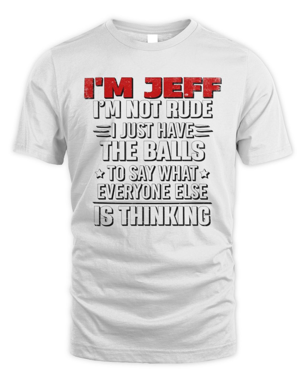 I'm Name I'm Not Rude I Just Have The Balls Funny T-Shirt JEFF M1-46 / Unisex Standard T-Shirt / white