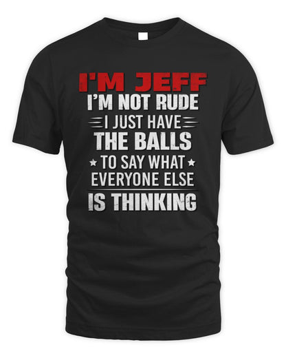 I'm Name I'm Not Rude I Just Have The Balls Funny T-Shirt JEFF M1-46 / Unisex Standard T-Shirt / black