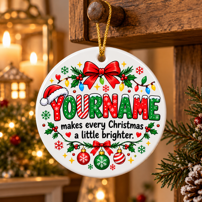 Makes Every Christmas A Little Brighter - Personalized Ceramic Ornament