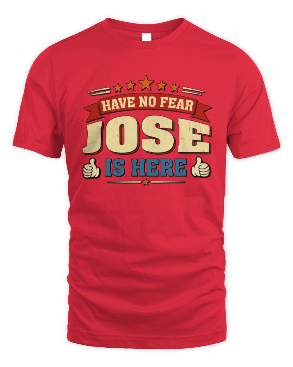 Have No Fear Your Name Is Here Cool Graphic T-Shirt JOSE M1-71 / Unisex Standard T-Shirt / red