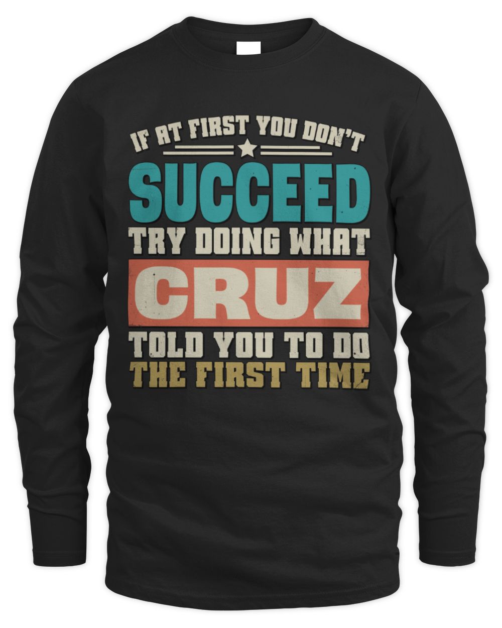 If at First You Don't Succeed Funny Vintage Shirt CRUZ M1-53 / Men's Long Sleeved T-Shirt / black