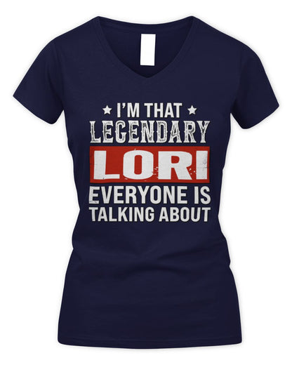 I'm That Legendary Name Everyone Is Talking About Funny Graphic T-Shirt LORI M1-73 / Women's V-Neck T-Shirt / navy