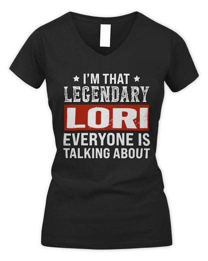 I'm That Legendary Name Everyone Is Talking About Funny Graphic T-Shirt LORI M1-73 / Women's V-Neck T-Shirt / black