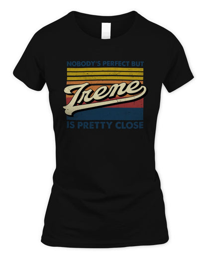 Nobody's Perfect But Your Name Is Pretty Close Retro Shirt IRENE M1-65 / Women's Standard T-Shirt / black