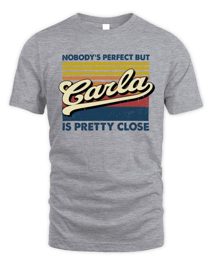 Nobody's Perfect But Your Name Is Pretty Close Retro Shirt CARLA M1-65 / Unisex Standard T-Shirt / sport grey