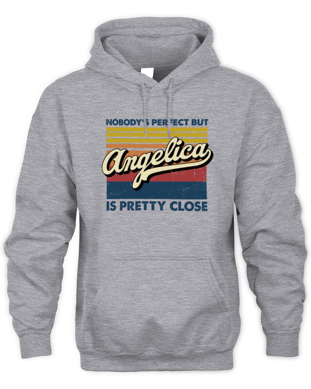 Nobody's Perfect But Your Name Is Pretty Close Retro Shirt ANGELICA M1-65 / Unisex Hoodie / sport grey