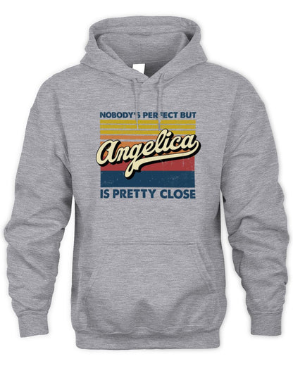 Nobody's Perfect But Your Name Is Pretty Close Retro Shirt ANGELICA M1-65 / Unisex Hoodie / sport grey