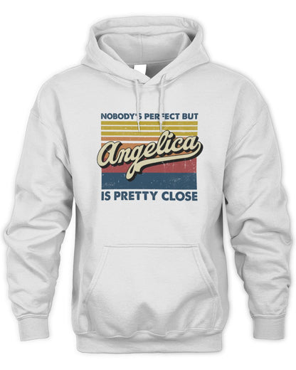 Nobody's Perfect But Your Name Is Pretty Close Retro Shirt ANGELICA M1-65 / Unisex Hoodie / white