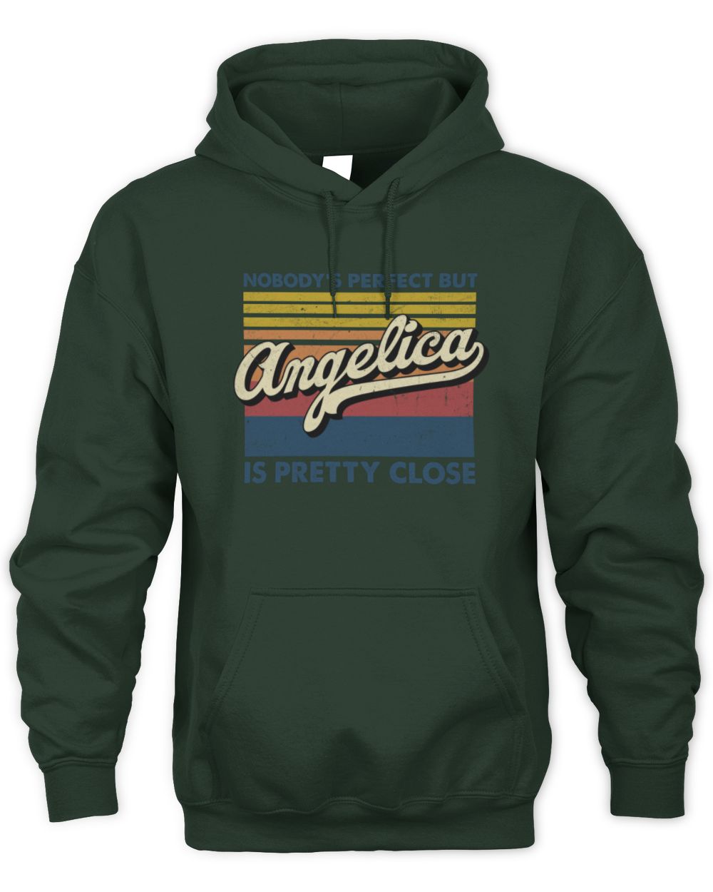 Nobody's Perfect But Your Name Is Pretty Close Retro Shirt ANGELICA M1-65 / Unisex Hoodie / forest green