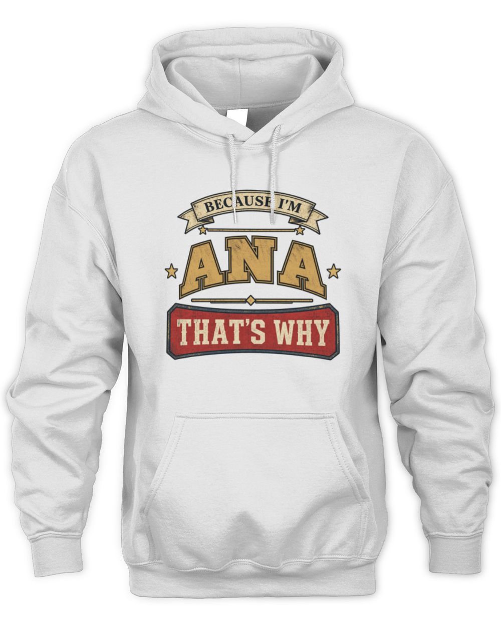 Because I'm Name That's Why Americana T-Shirt ANA M1-S88 / Unisex Hoodie / white