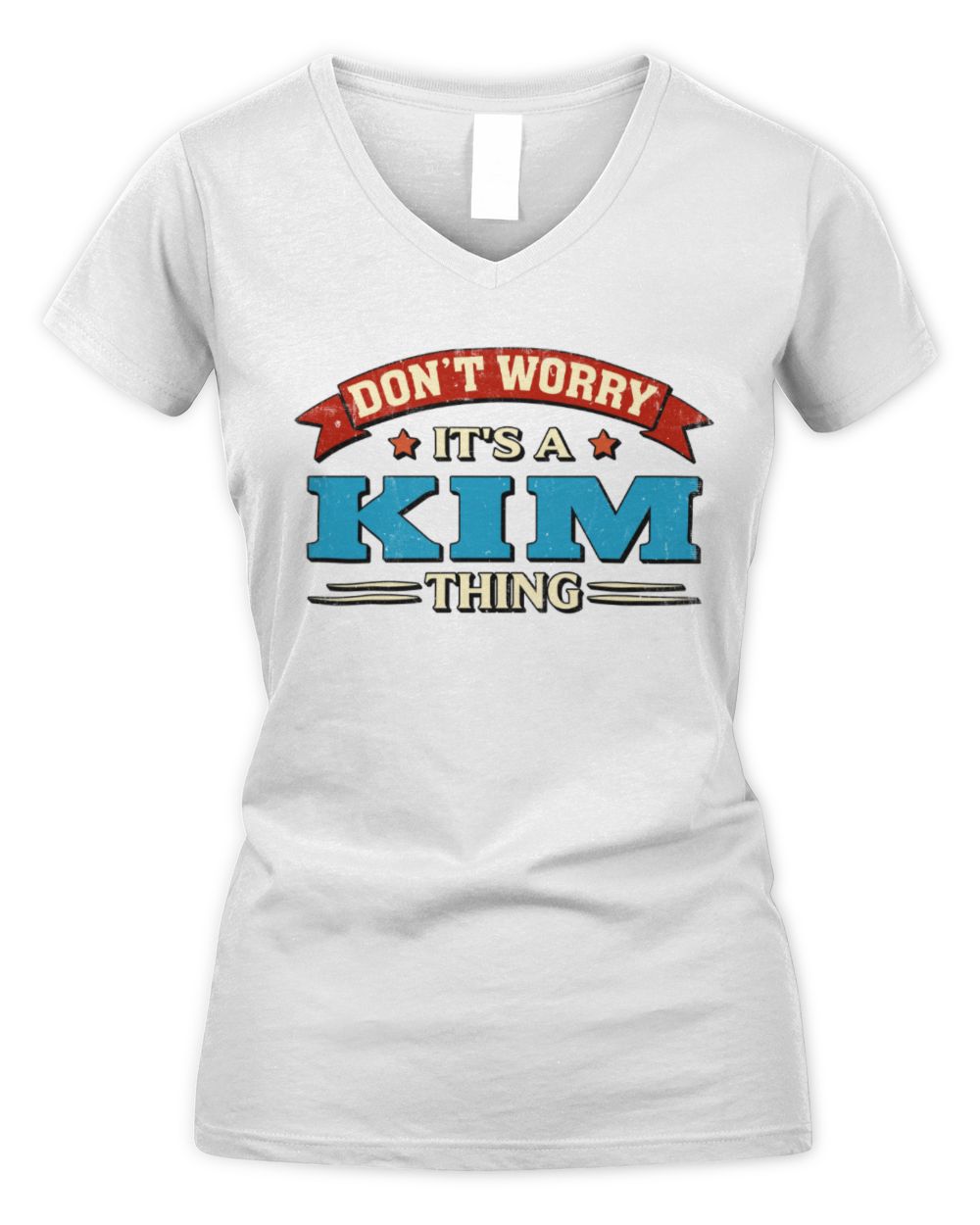 Don't Worry It's a Your Name Thing Funny Retro T-Shirt KIM M1-57 / Women's V-Neck T-Shirt / white