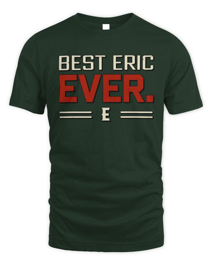 Best Your Name Ever Cool Shirt ERIC M1-58 / Unisex Standard T-Shirt / forest green