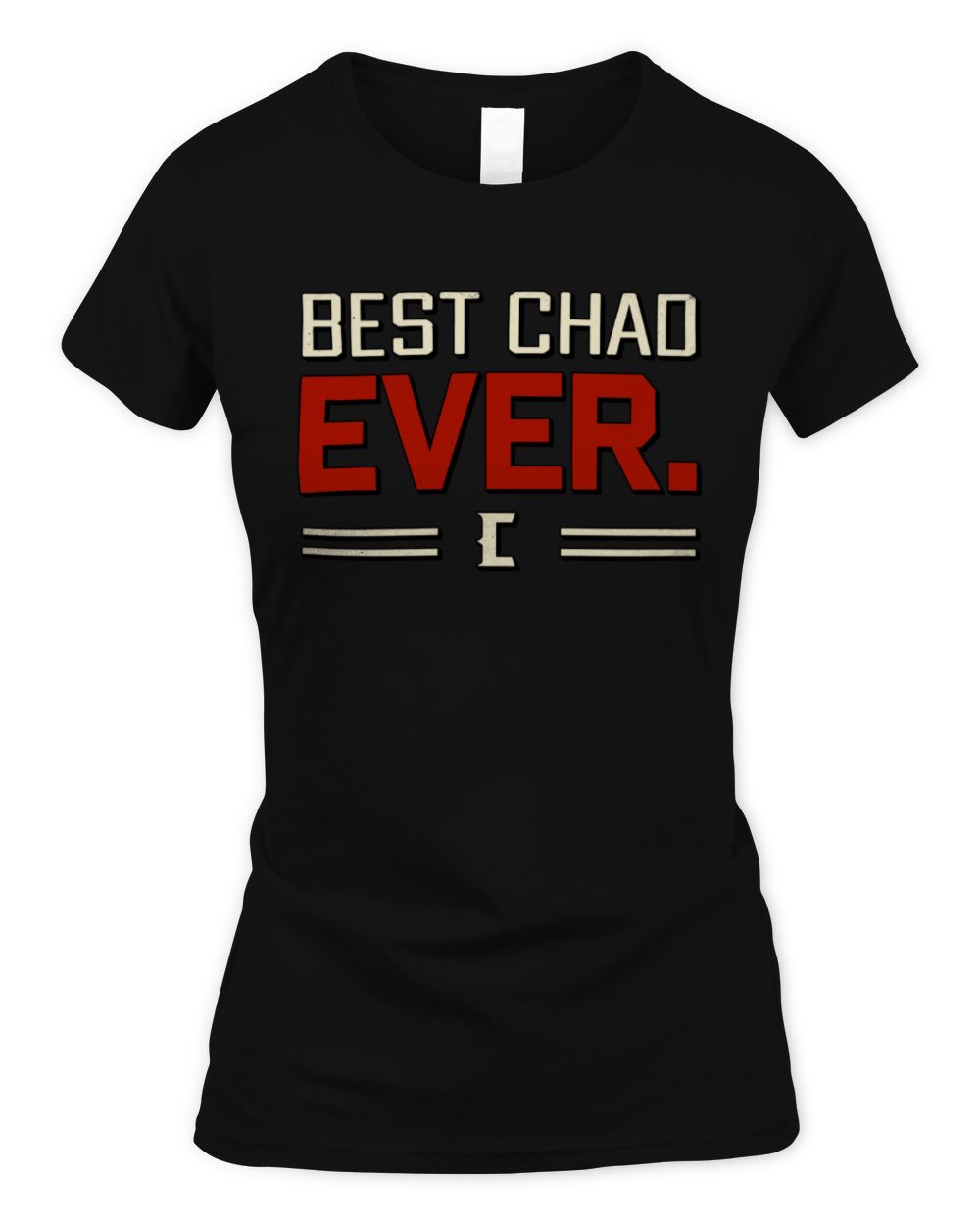 Best Your Name Ever Cool Shirt CHAD M1-58 / Women's Standard T-Shirt / black