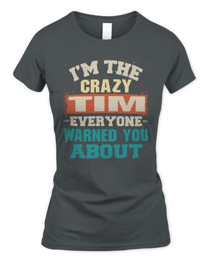 I'm the Crazy One Everyone Warned You About Retro Graphic T-Shirt TIM M1-70 / Women's Standard T-Shirt / charcoal