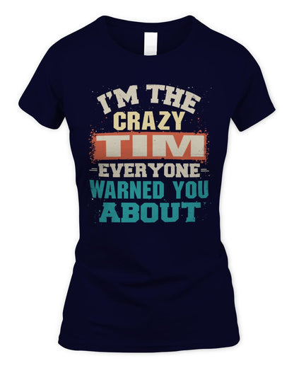 I'm the Crazy One Everyone Warned You About Retro Graphic T-Shirt TIM M1-70 / Women's Standard T-Shirt / navy
