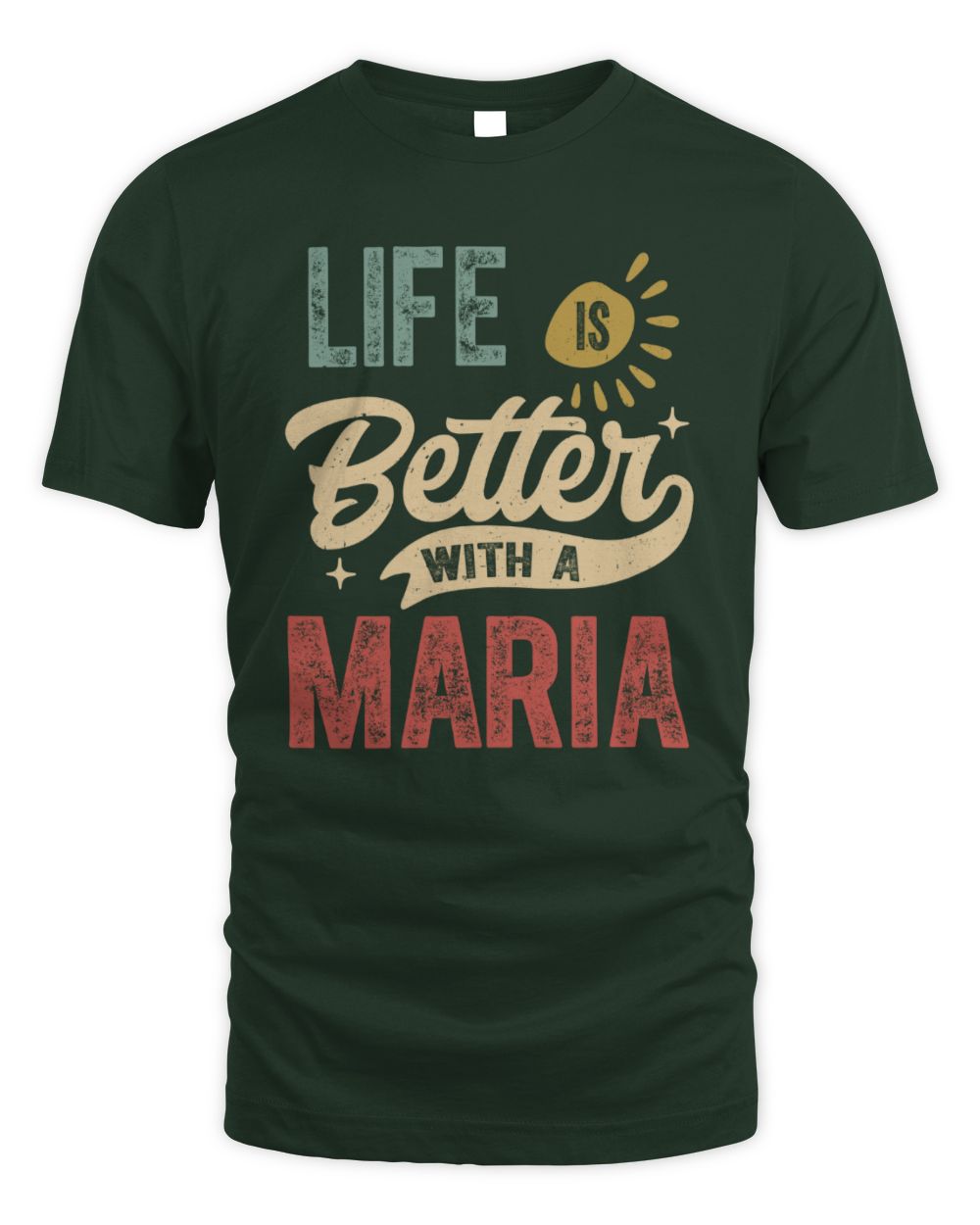 Life Is Better With a Name Personalized Retro T-Shirt MARIA-48 / Unisex Standard T-Shirt / forest green