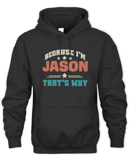 Because I'm Name That's Why Personalized Retro Shirt JASON-49 / Unisex Hoodie / black