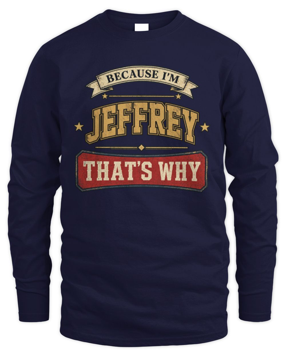Because I'm Name That's Why Americana T-Shirt JEFFREY M1-S88 / Men's Long Sleeved T-Shirt / navy