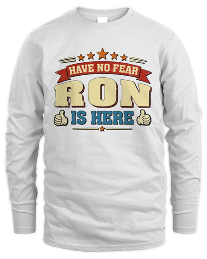 Have No Fear Your Name Is Here Cool Graphic T-Shirt RON M1-71 / Men's Long Sleeved T-Shirt / white